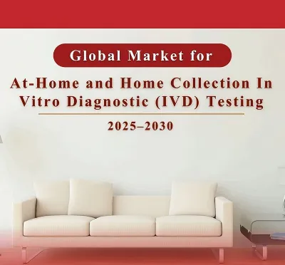 At-Home And Home Collection In Vitro Diagnostic (IVD) Testing 2025-2030